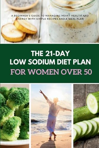 The 21-Day Low Sodium Diet Plan for Women Over 50  by Mary Golanna at Abbey's Bookshop, 