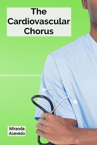 The Cardiovascular Chorus: A philosophical quest for optimal social order and individual empowerment  by Miranda Acevedo at Abbey's Bookshop, 
