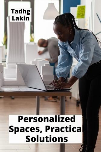 Personalized Spaces, Practical Solutions: A Beginner's Handbook to Home Extensions  by Tadhg Lakin at Abbey's Bookshop, 