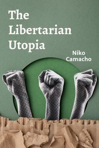 The Libertarian Utopia: Free Markets and Dynamic Competition  by Niko Camacho at Abbey's Bookshop, 
