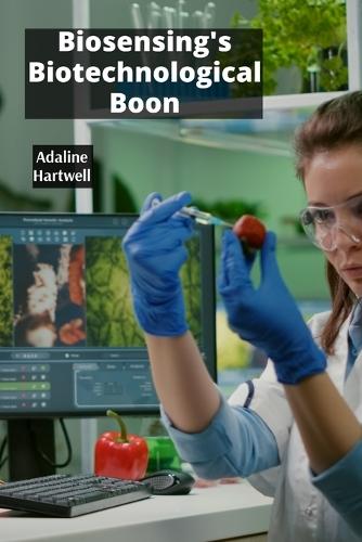 Biosensing's Biotechnological Boon: Applying Biosensors In Food Safety and Quality Control  by Adaline Hartwell at Abbey's Bookshop, 