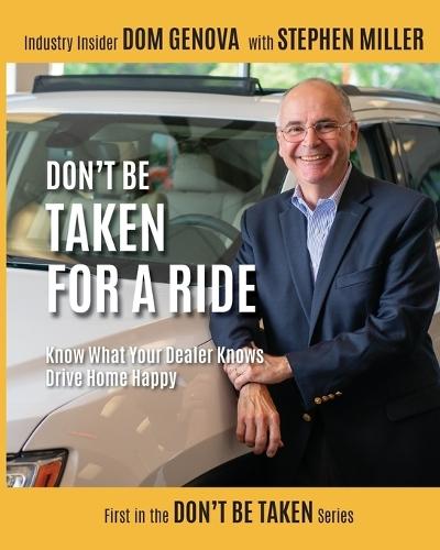 Don't Be Taken For a Ride: Know What Your Dealer Knows, Drive Home Happy  by Dom Genova at Abbey's Bookshop, 