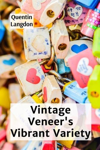 Vintage Veneer's Vibrant Variety: A Guide To Identifying And Restoring Antique Wood Veneer Furniture  by Quentin Langdon at Abbey's Bookshop, 