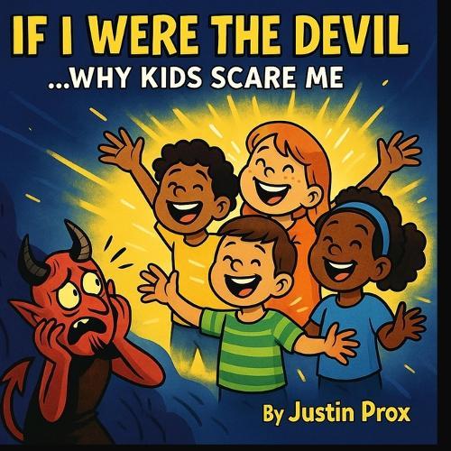 If I Were The Devil... Why Kids Scare Me  by Justin Prox at Abbey's Bookshop, 