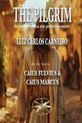 The Pilgrim: In the times of Jesus Christ  by Luiz Carlos Carneiro at Abbey's Bookshop, 