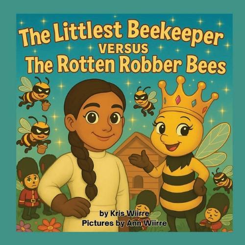 The Littlest Beekeeper Versus The Rotten Robber Bees  by Kris Wiirre at Abbey's Bookshop, 
