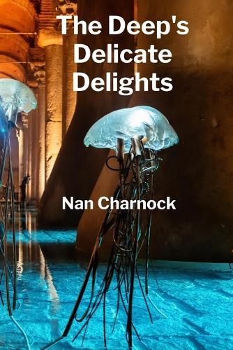 The Deep's Delicate Delights: Ocean Floor Petrology, Mapping Sub-Sea Structures and Hydrothermal Processes  by Nan Charnock at Abbey's Bookshop, 