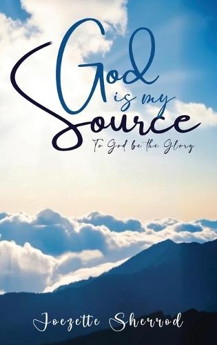 God is my Source: To God be the Glory  by Joezette Sherrod at Abbey's Bookshop, 