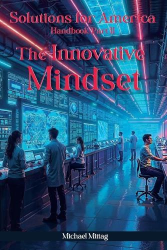 Solutions For America: Handbook Part II The Innovative Mindset  by Colonel Michael Mittag at Abbey's Bookshop, 