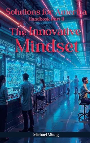 Solutions For America: Handbook Part II The Innovative Mindset  by Colonel Michael Mittag at Abbey's Bookshop, 