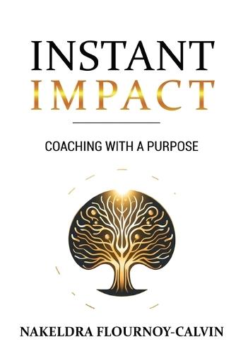 Instant Impact: Coaching with a Purpose  by Nakeldra Flournoy-Calvin at Abbey's Bookshop, 