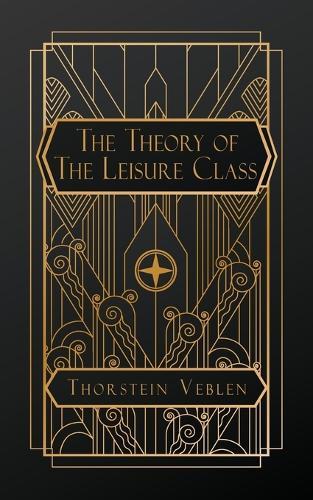 The Theory of the Leisure Class  by Thorstein Veblen at Abbey's Bookshop, 