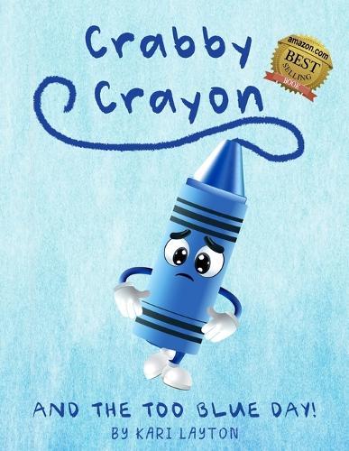 Crabby Crayon: And the Too Blue Day!  by Kari Layton at Abbey's Bookshop, 