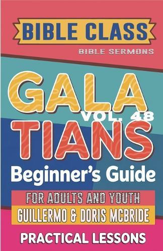 Bible Class for Adults and Youth Beginner's Guide - Galatians: Practical Lessons  by Guillermo Doris McBride at Abbey's Bookshop, 
