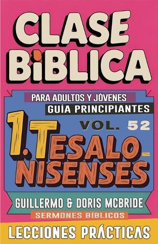 Clase Bíblica para Adultos y Jóvenes Guía Principiantes - 1 Tesalonisenses: Sermones Bíblicos  by Guillermo Doris McBride at Abbey's Bookshop, 