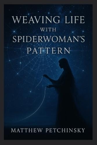 Weaving Life with Spiderwoman's Pattern  by Matthew Petchinsky at Abbey's Bookshop, 