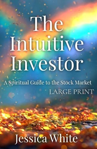 The Intuitive Investor (Large Print): A Spiritual Guide to the Stock Market  by Jessica White at Abbey's Bookshop, 