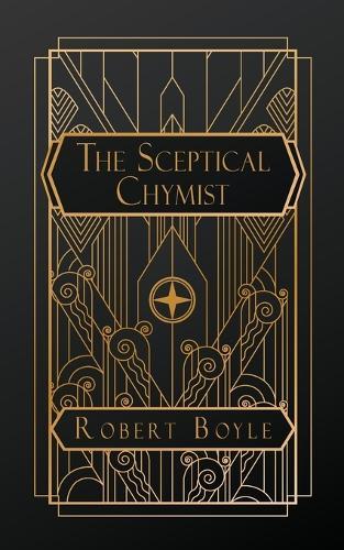 The Sceptical Chymist  by Robert Boyle at Abbey's Bookshop, 