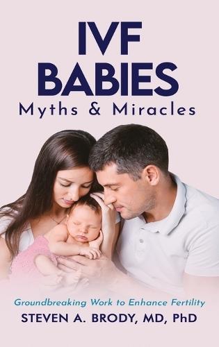 IVF Babies: Myths and Miracles  by Steven A Brody at Abbey's Bookshop, 