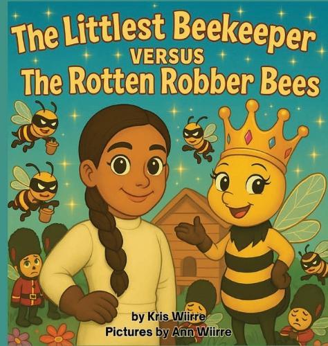 The Littlest Beekeeper Versus The Rotten Robber Bees  by Kris Wiirre at Abbey's Bookshop, 