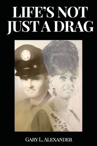 Life's Not Just A Drag  by Gary L Alexander at Abbey's Bookshop, 