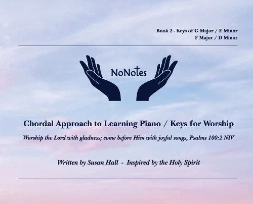 NoNotes Book 2: Chordal Approach to Learning Piano/Keys for Worship  by Susan Hall at Abbey's Bookshop, 