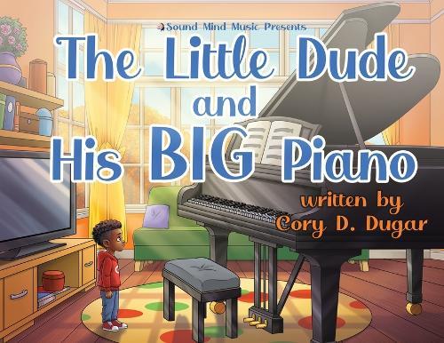 The Little Dude and His BIG Piano  by Cory D Dugar at Abbey's Bookshop, 