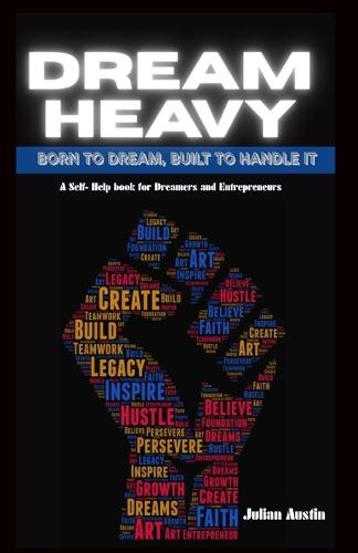 Dream Heavy: Born To Dream. Built To Handle It  by Julian Austin at Abbey's Bookshop, 