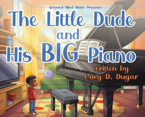 The Little Dude and His BIG Piano  by Cory D Dugar at Abbey's Bookshop, 