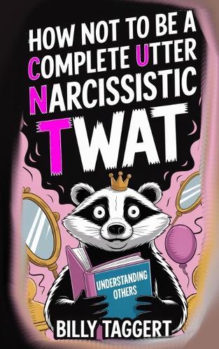 How Not to be a Complete Utter Narcissistic Twat  by Billy Taggert at Abbey's Bookshop, 