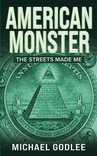 American Monster: The Streets Made ME  by Michael Godlee at Abbey's Bookshop, 