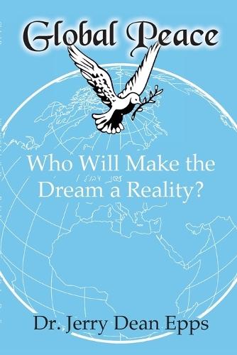 Global Peace: Who Will Make the Dream a Reality?