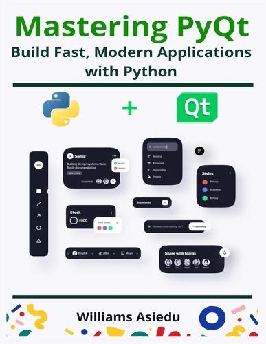 Mastering PyQt: Build Fast, Modern Applications with Python  by Williams Asiedu at Abbey's Bookshop, 