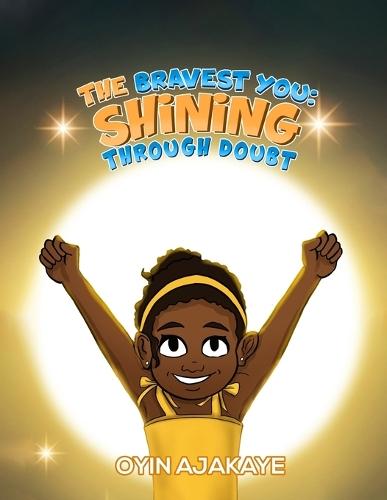The Bravest You: Shining Through Doubt  by Oyin Ajakaye at Abbey's Bookshop, 