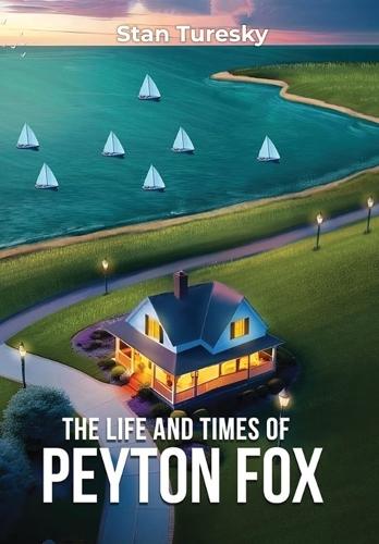 The Life and Times of Peyton Fox  by Stan Turesky at Abbey's Bookshop, 