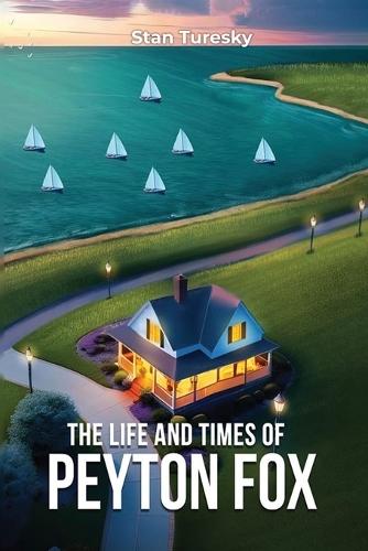 The Life and Times of Peyton Fox  by Stan Turesky at Abbey's Bookshop, 