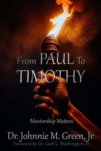 From Paul to Timothy: Mentorship Matters  by Johnnie M Green at Abbey's Bookshop, 