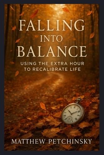Falling Into Balance: Using the Extra Hour to Recalibrate Life
