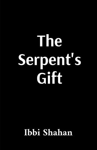 The Serpent's Gift: Enki's Path to Human Liberation and Divine Activation: Enki's Path to Human Liberation and Divine Activation: Enki's Path to Human Liberation and Divine Activation  by Ibbi Shahan at Abbey's Bookshop, 