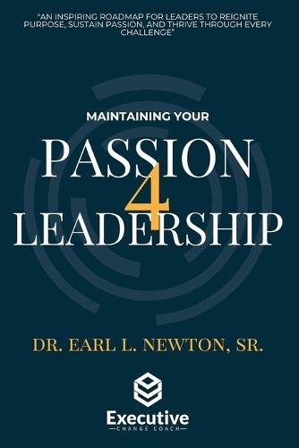 Maintaining your Passion for Leadership  by Dr Earl L Newton at Abbey's Bookshop, 