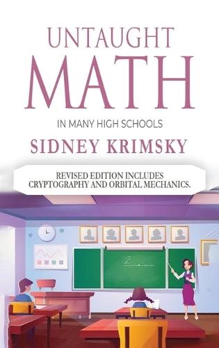 Untaught Math: In Many High Schools  by Sidney Krimsky at Abbey's Bookshop, 