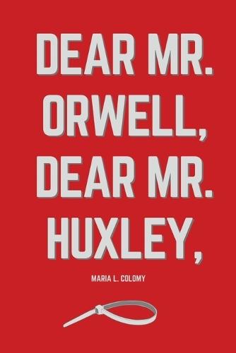 Dear Mr. Orwell, Dear Mr. Huxley,  by Maria L Colomy at Abbey's Bookshop, 