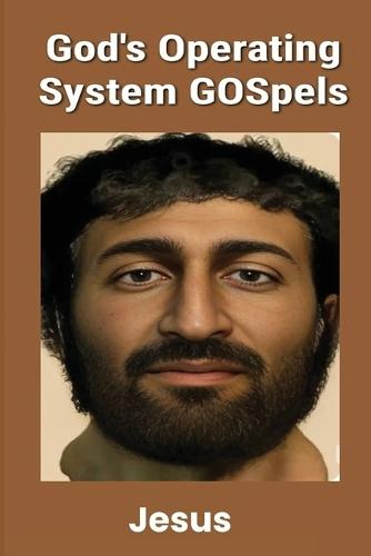 God's Operating System GOSpels  by Jesus Christ at Abbey's Bookshop, 