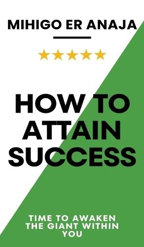 How to Attain Success: Time to awaken the giant within you  by Mihigo Er Anaja at Abbey's Bookshop, 
