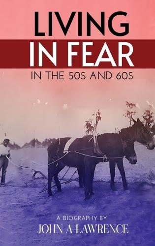 Living In Fear in the '50s and '60s  by John A Lawrence at Abbey's Bookshop, 