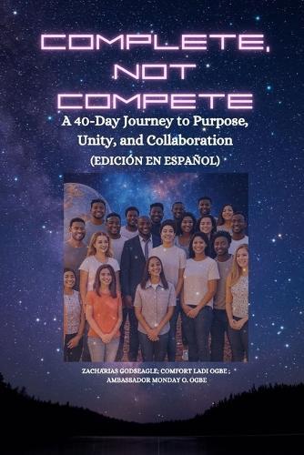 Complete, Not Compete: A 40-Day Journey to Purpose, Unity, and Collaboration - Edición en español  by Zacharias Godseagle at Abbey's Bookshop, 
