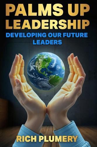 Palms Up Leadership: Developing Our Future Leaders  by Rich Plumery at Abbey's Bookshop, 