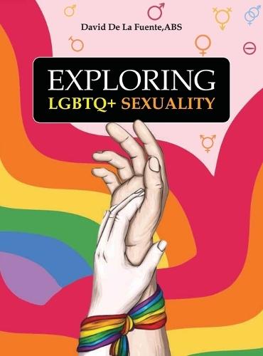 Exploring LGBTQ+ Sexuality  by David de la Fuente Abs at Abbey's Bookshop, 