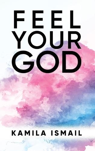 Feel Your God  by Kamila Ismail at Abbey's Bookshop, 
