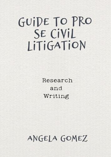 Guide to Pro Se Civil Litigation: Research and Writing  by Angela Gomez at Abbey's Bookshop, 